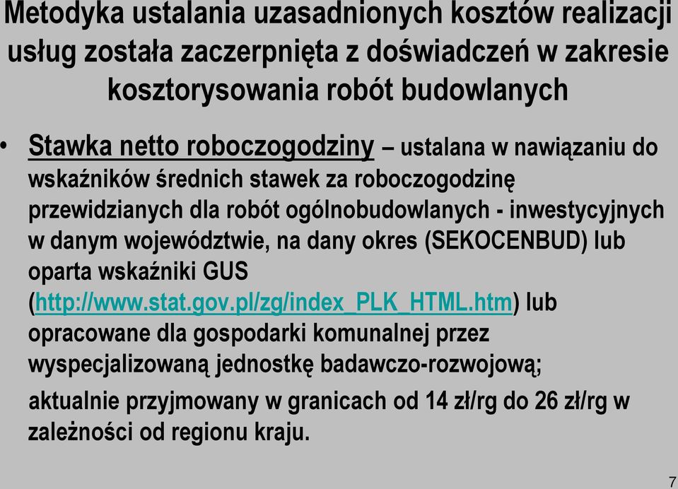 danym województwie, na dany okres (SEKOCENBUD) lub oparta wskaźniki GUS (http://www.stat.gov.pl/zg/index_plk_html.