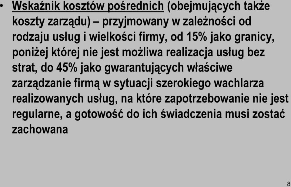 strat, do 45% jako gwarantujących właściwe zarządzanie firmą w sytuacji szerokiego wachlarza