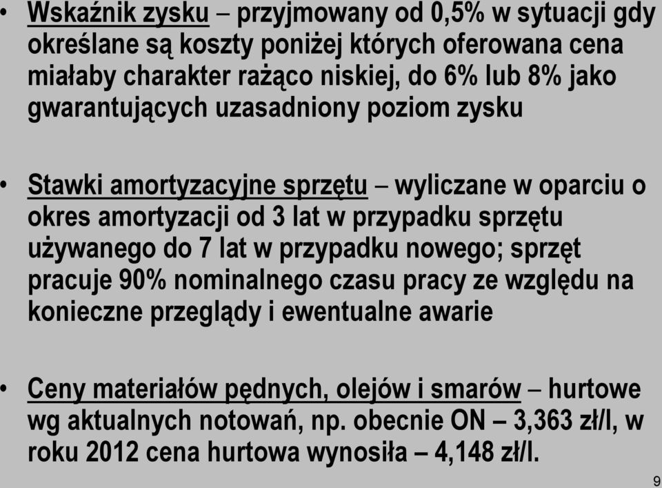 sprzętu używanego do 7 lat w przypadku nowego; sprzęt pracuje 90% nominalnego czasu pracy ze względu na konieczne przeglądy i ewentualne awarie