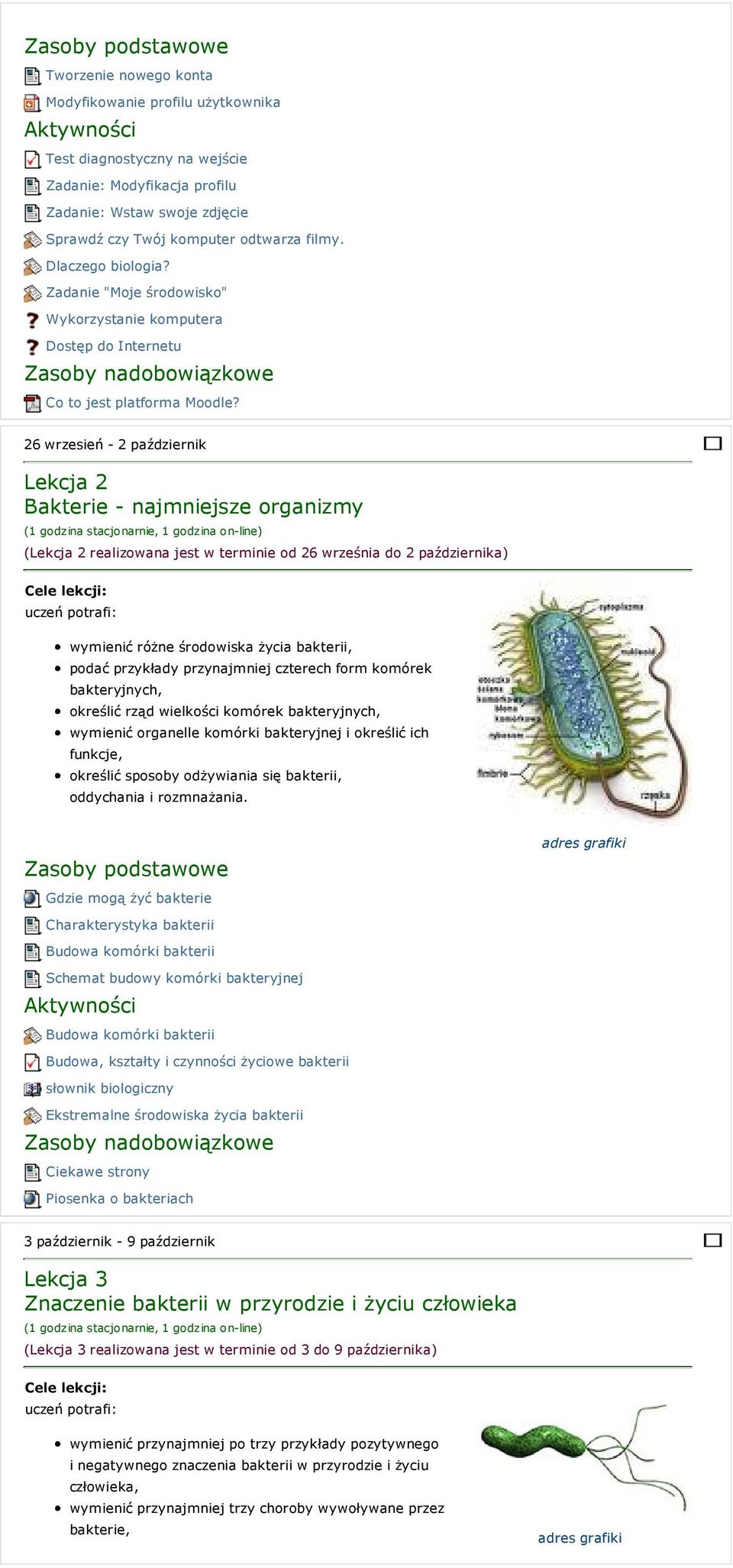 26 wrzesień - 2 październik Lekcja 2 Bakterie - najmniejsze organizmy (1 godzina stacjonarnie, 1 godzina on-line) (Lekcja 2 realizowana jest w terminie od 26 września do 2 października) wymienić
