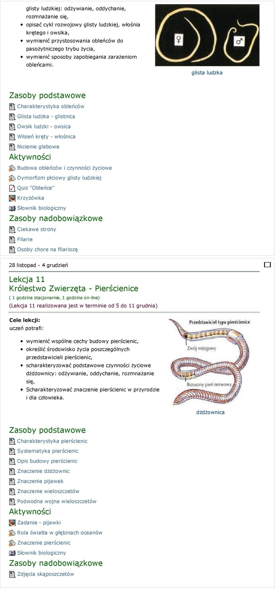 glista ludzka Charakterystyka obleńców Glista ludzka - glistnica Owsik ludzki - owsica Włsień kręty - włośnica Nicienie glebowe Budowa obleńców i czynności życiowe Dymorfizm płciowy glisty ludzkiej