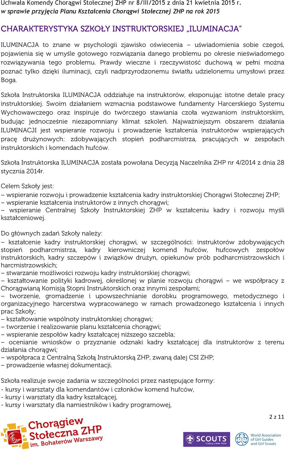 Szkoła Instruktorska ILUMINACJA oddziałuje na instruktorów, eksponując istotne detale pracy instruktorskiej.