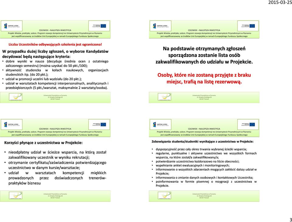 /100); aktywność studencka w kołach naukowych, organizacjach studenckich itp. (do 20 pkt.); udział w promocji uczelni lub wydziału (do 20 pkt.
