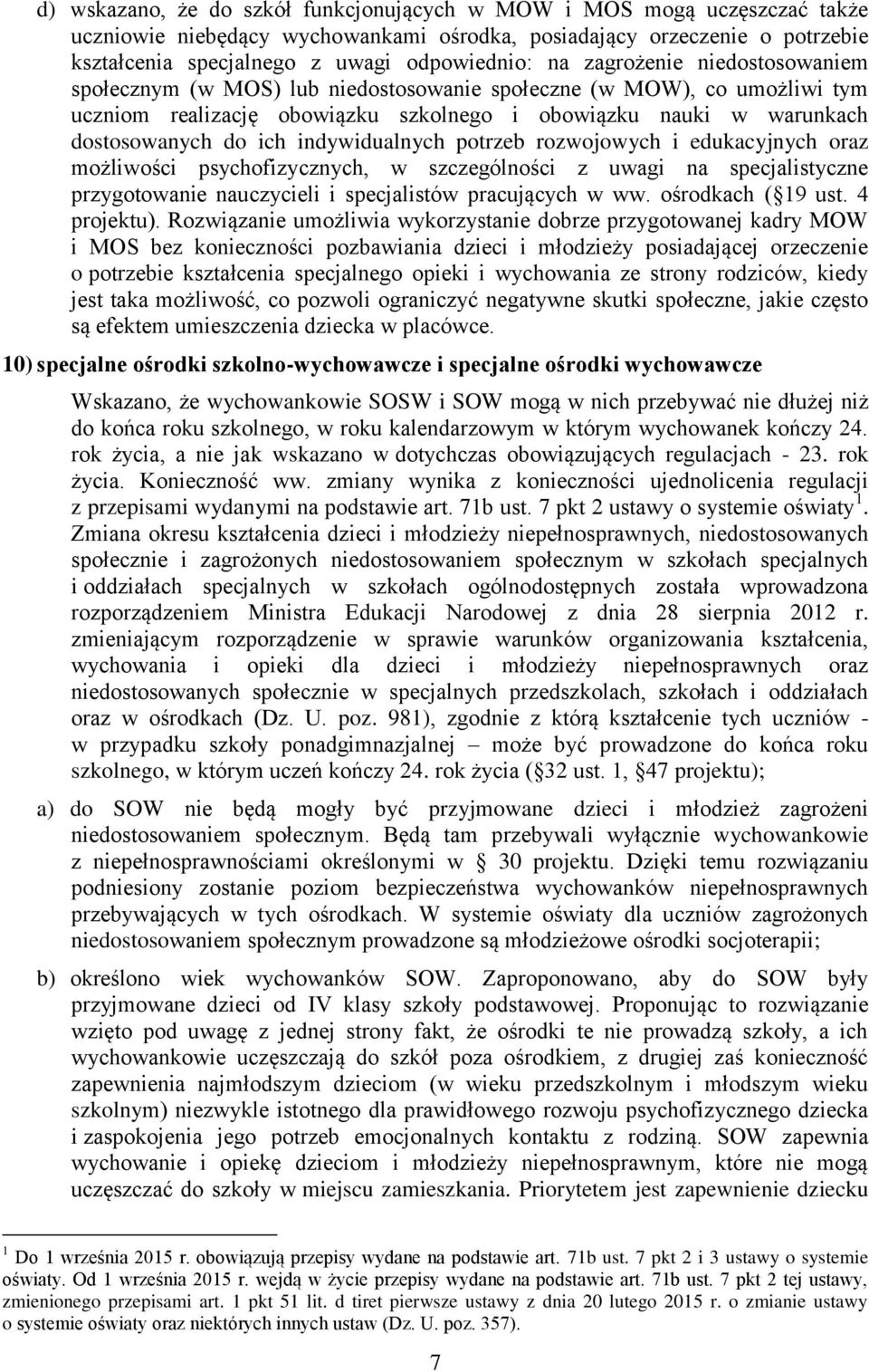 indywidualnych potrzeb rozwojowych i edukacyjnych oraz możliwości psychofizycznych, w szczególności z uwagi na specjalistyczne przygotowanie nauczycieli i specjalistów pracujących w ww.