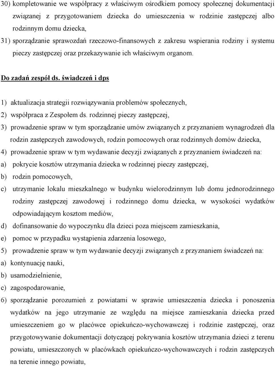 świadczeń i dps 1) aktualizacja strategii rozwiązywania problemów społecznych, 2) współpraca z Zespołem ds.