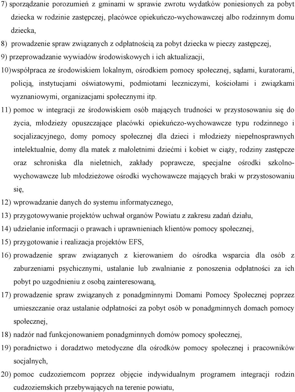 sądami, kuratorami, policją, instytucjami oświatowymi, podmiotami leczniczymi, kościołami i związkami wyznaniowymi, organizacjami społecznymi itp.