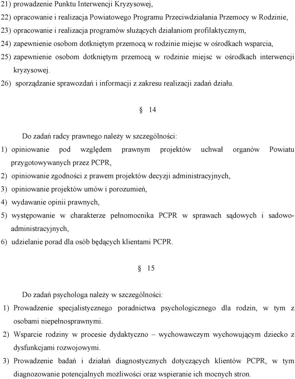 26) sporządzanie sprawozdań i informacji z zakresu realizacji zadań działu.