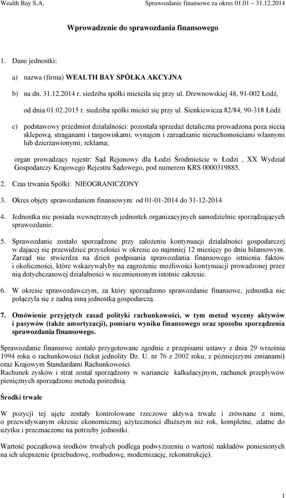 Sienkiewicza 82/84, 90-318 Łódź c) podstawowy przedmiot działalności: pozostała sprzedaż detaliczna prowadzona poza siecią sklepową, straganami i targowiskami; wynajem i zarządzanie nieruchomościami