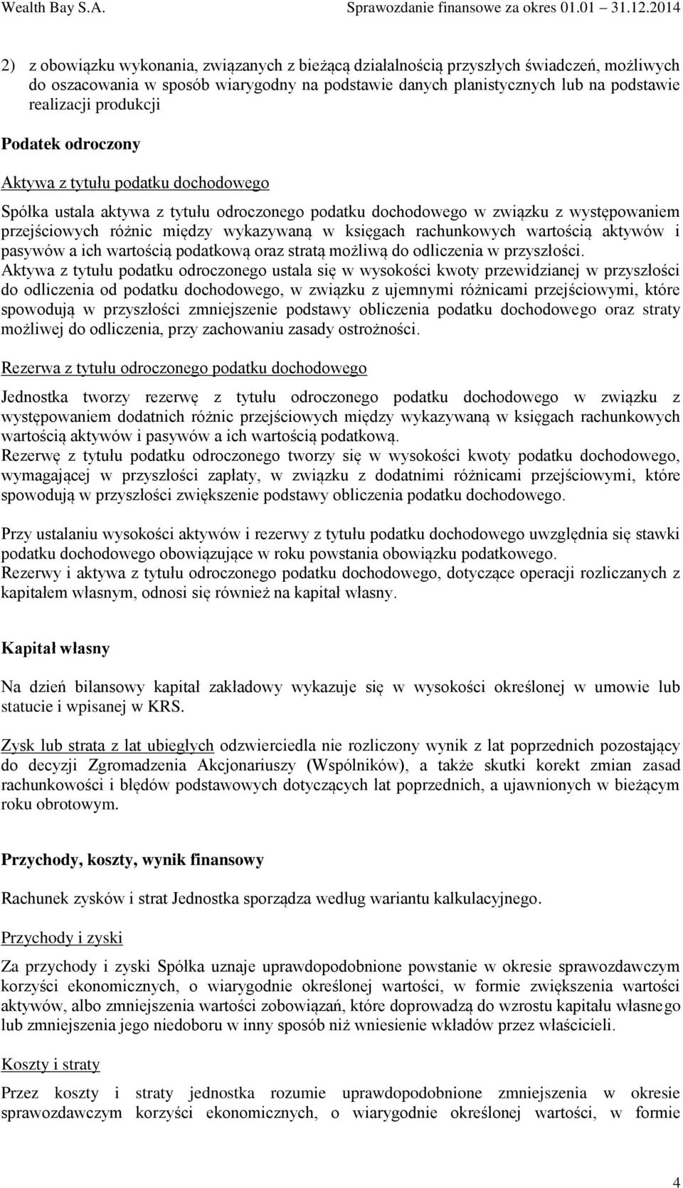 księgach rachunkowych wartością aktywów i pasywów a ich wartością podatkową oraz stratą możliwą do odliczenia w przyszłości.