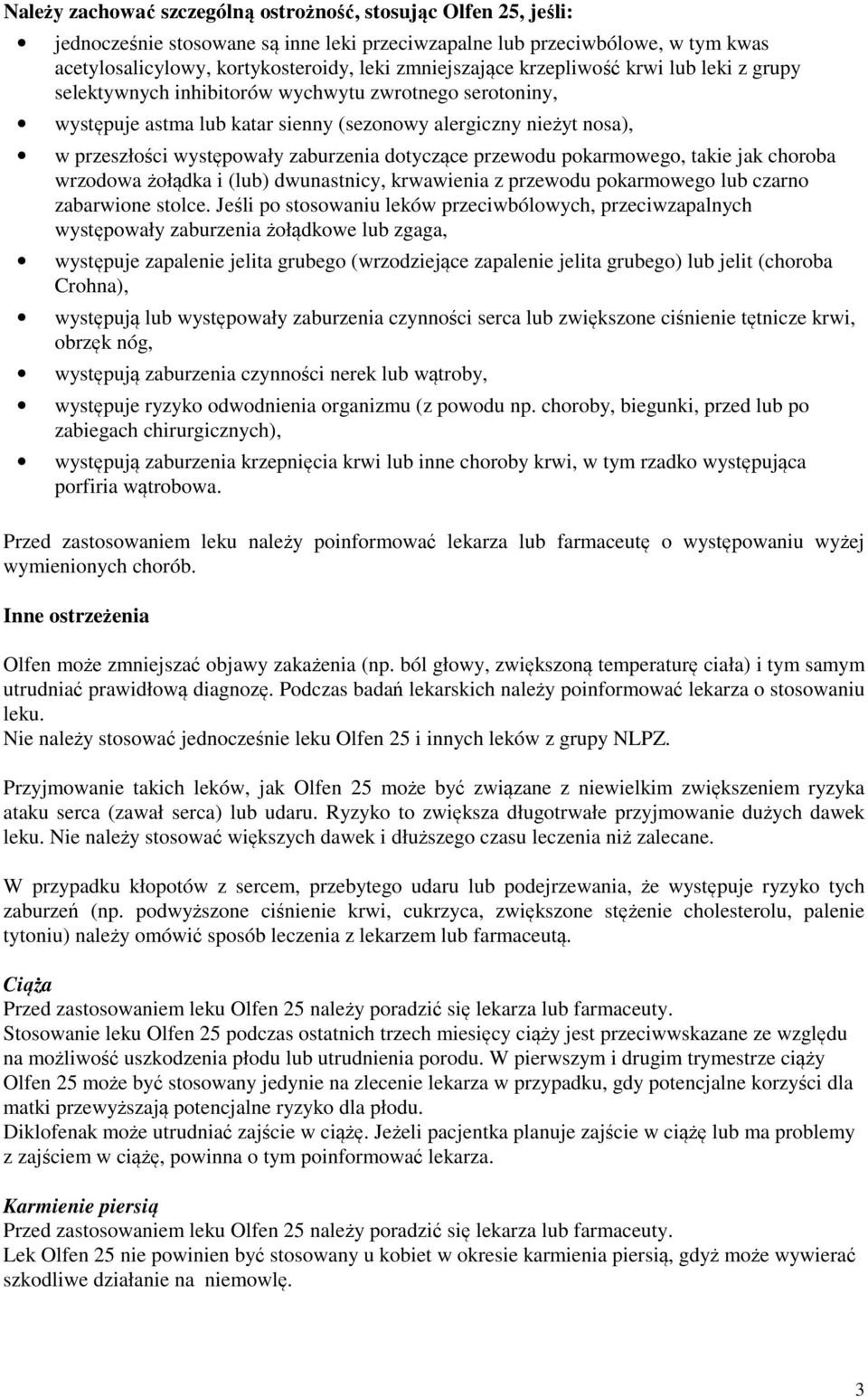 zaburzenia dotyczące przewodu pokarmowego, takie jak choroba wrzodowa żołądka i (lub) dwunastnicy, krwawienia z przewodu pokarmowego lub czarno zabarwione stolce.