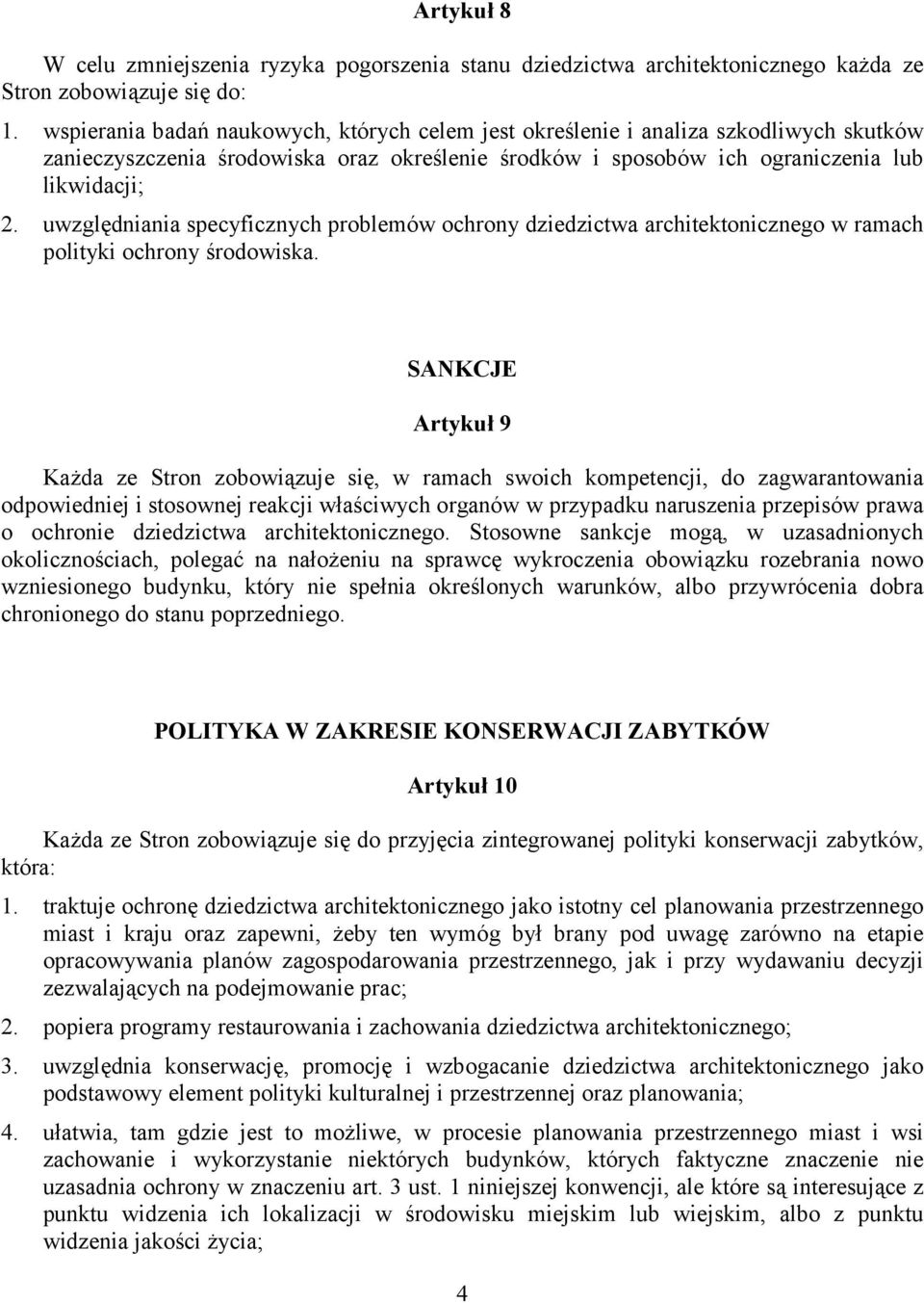 uwzględniania specyficznych problemów ochrony dziedzictwa architektonicznego w ramach polityki ochrony środowiska.