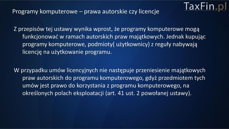 Jednak kupując programy komputerowe, podmioty( użytkownicy) z reguły nabywają licencję na użytkowanie programu.