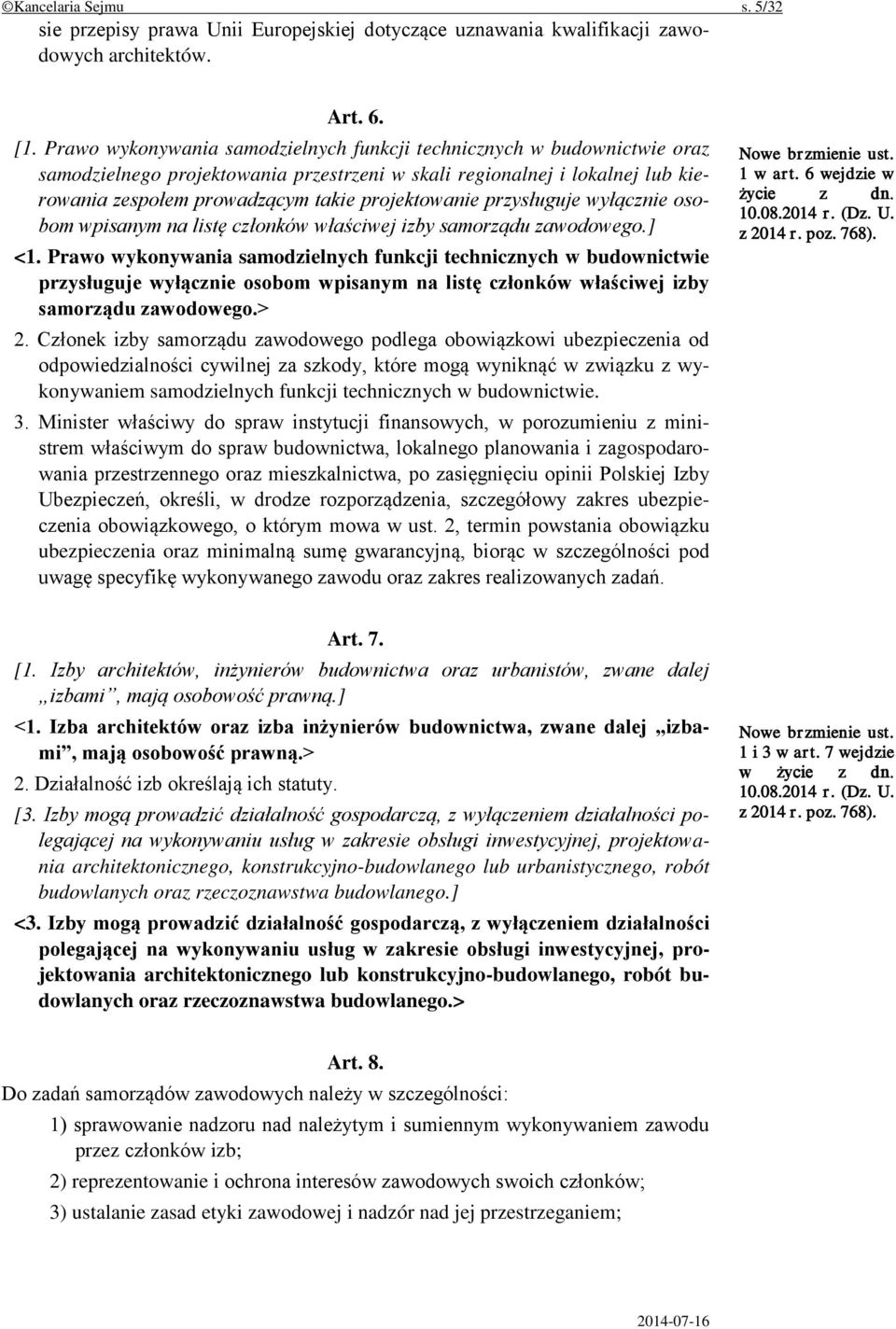 przysługuje wyłącznie osobom wpisanym na listę członków właściwej izby samorządu zawodowego.] <1.