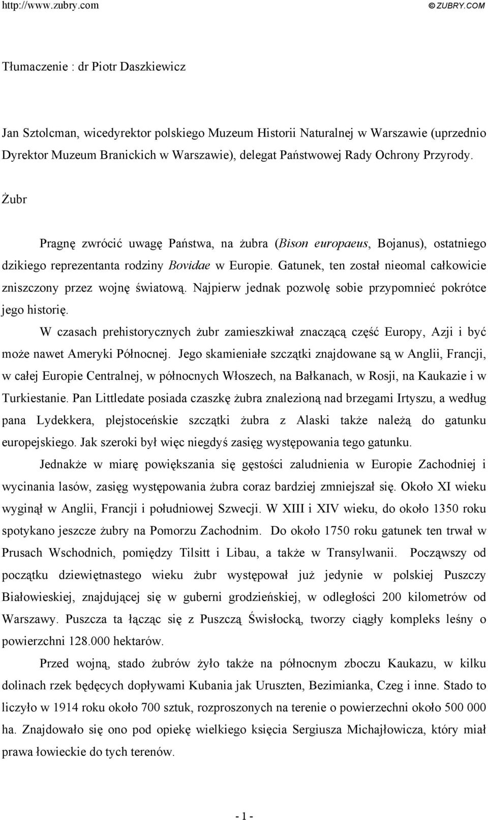 Gatunek, ten został nieomal całkowicie zniszczony przez wojnę światową. Najpierw jednak pozwolę sobie przypomnieć pokrótce jego historię.