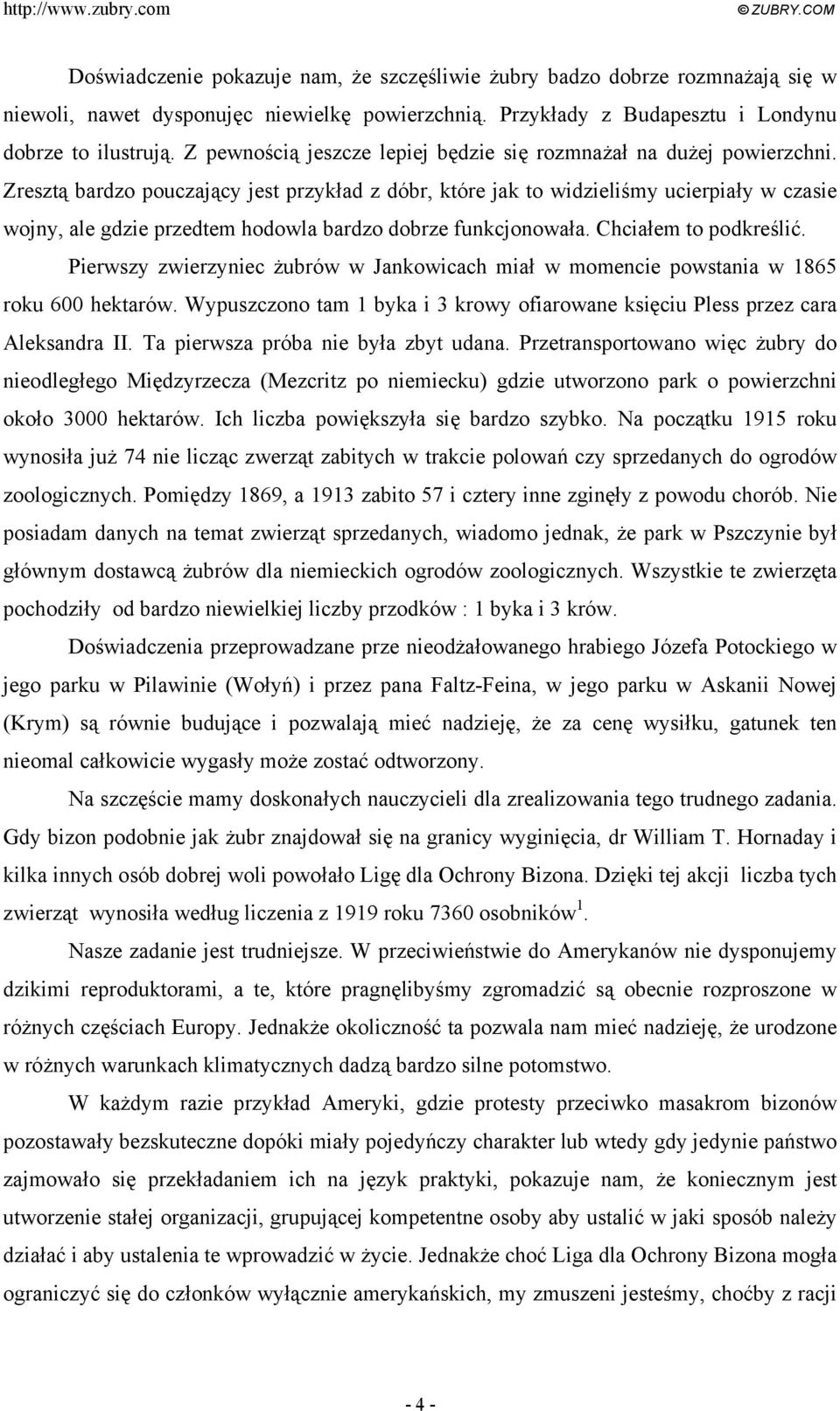 Zresztą bardzo pouczający jest przykład z dóbr, które jak to widzieliśmy ucierpiały w czasie wojny, ale gdzie przedtem hodowla bardzo dobrze funkcjonowała. Chciałem to podkreślić.