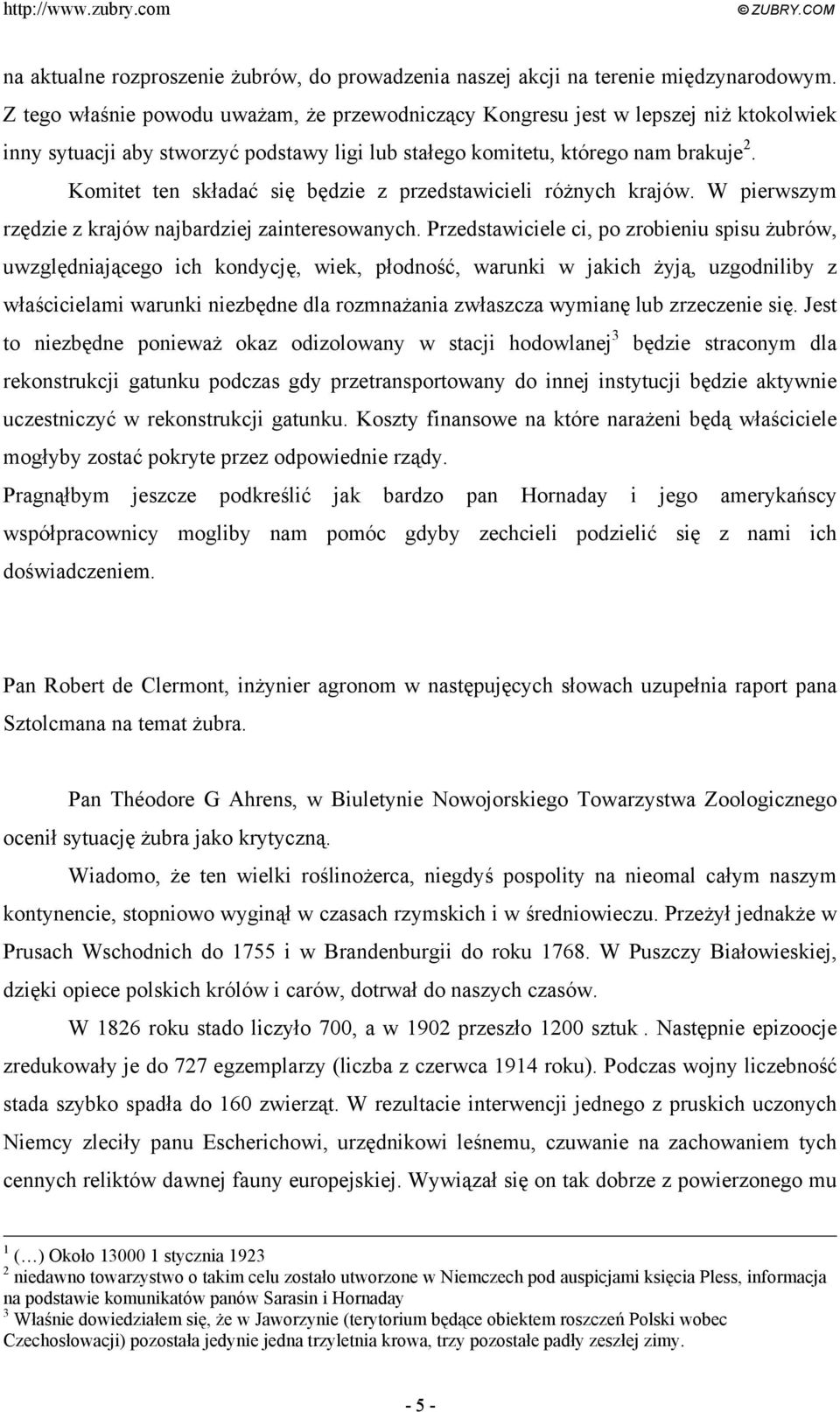 Komitet ten składać się będzie z przedstawicieli różnych krajów. W pierwszym rzędzie z krajów najbardziej zainteresowanych.