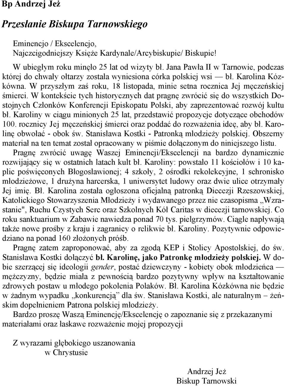W przyszłym zaś roku, 18 listopada, minie setna rocznica Jej męczeńskiej śmierci.
