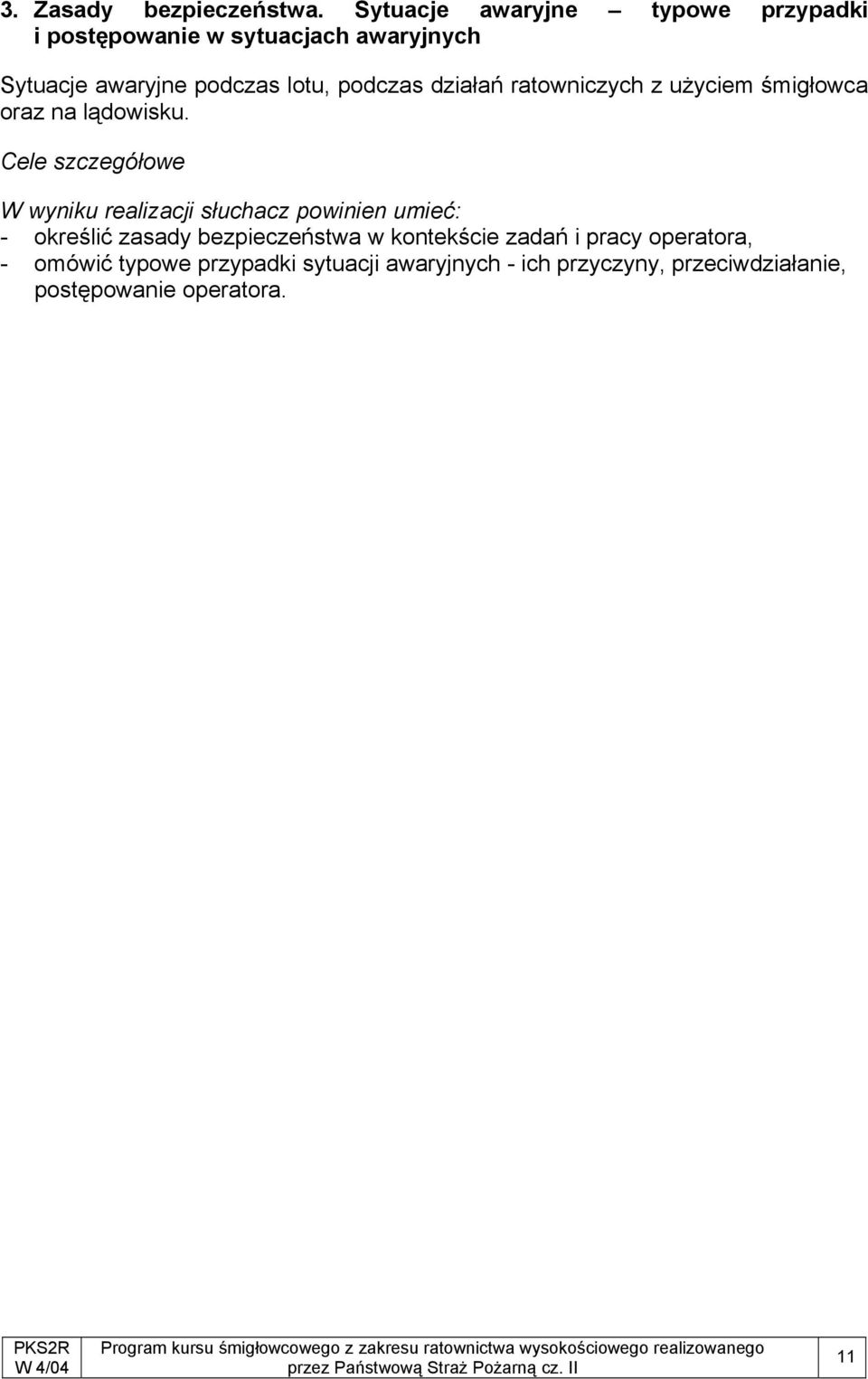podczas działań ratowniczych z użyciem śmigłowca oraz na lądowisku.