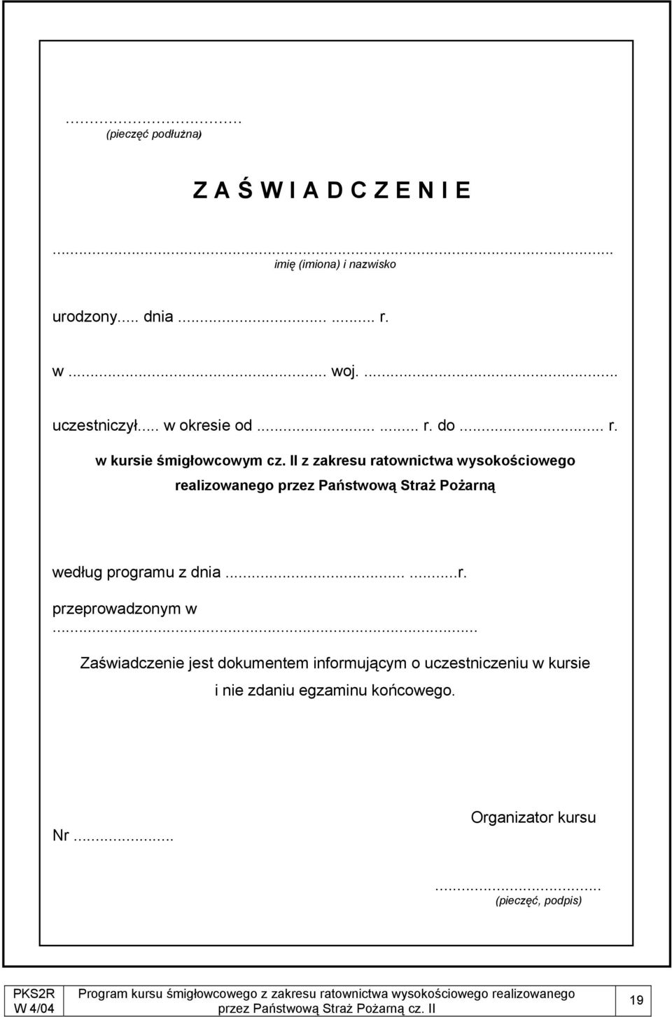 II z zakresu ratownictwa wysokościowego realizowanego przez Państwową Straż Pożarną według programu z dnia......r. przeprowadzonym w.