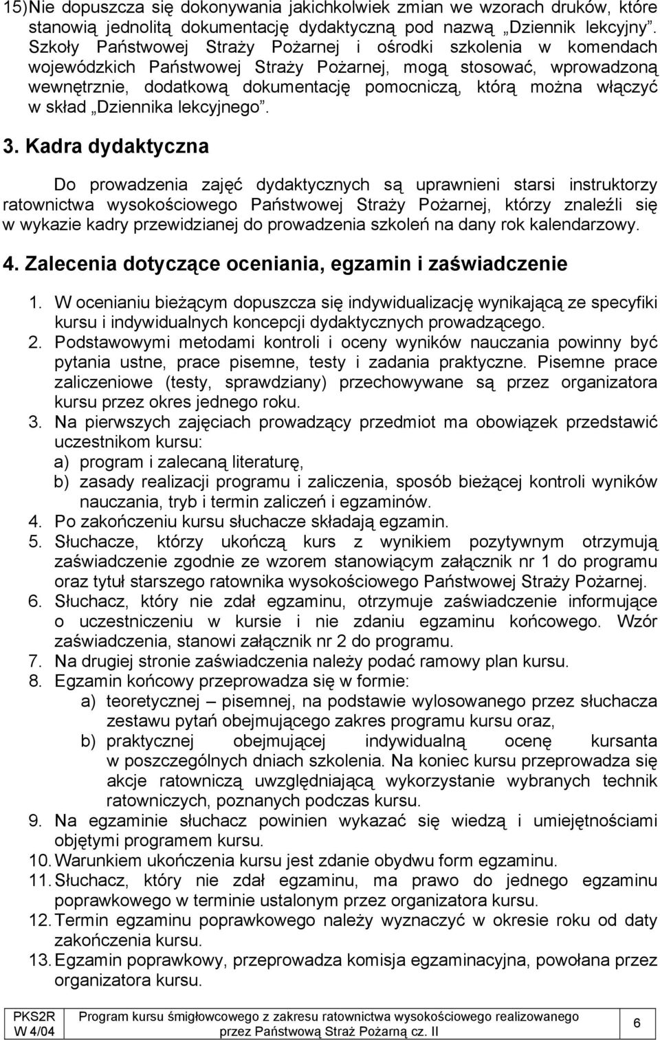włączyć w skład Dziennika lekcyjnego. 3.