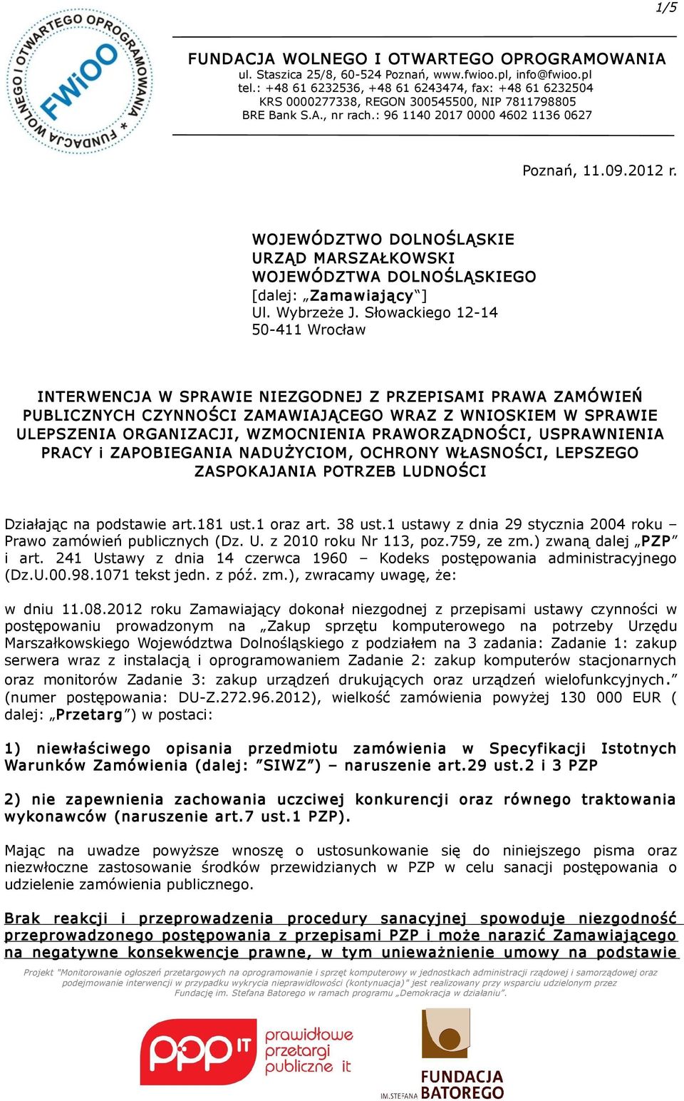 PRAWORZĄDNOŚCI, USPRAWNIENIA PRACY i ZAPOBIEGANIA NADUŻYCIOM, OCHRONY WŁASNOŚCI, LEPSZEGO ZASPOKAJANIA POTRZEB LUDNOŚCI Działając na podstawie art.181 ust.1 oraz art. 38 ust.