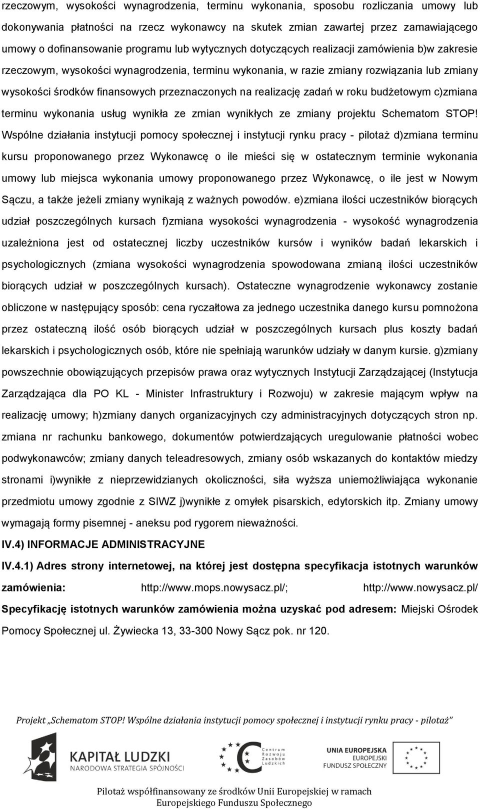 budżetwym c)zmiana terminu wyknania usług wynikła ze zmian wynikłych ze zmiany prjektu Schematm STOP!