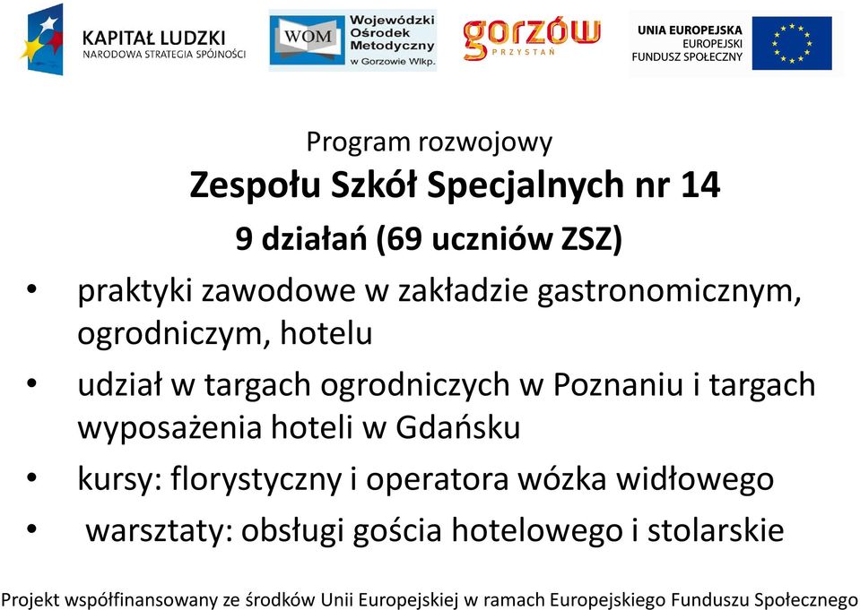 targach ogrodniczych w Poznaniu i targach wyposażenia hoteli w Gdańsku kursy: