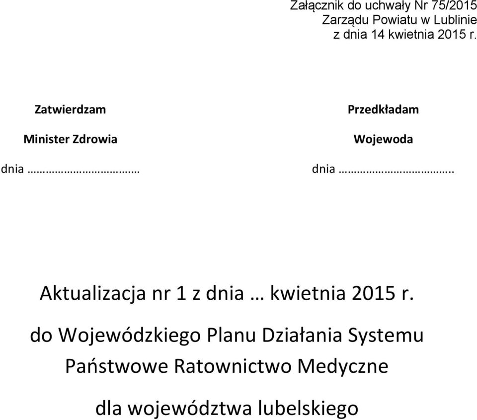 Przedkładam Wojewoda dnia.. Aktualizacja nr 1 z dnia kwietnia 2015 r.