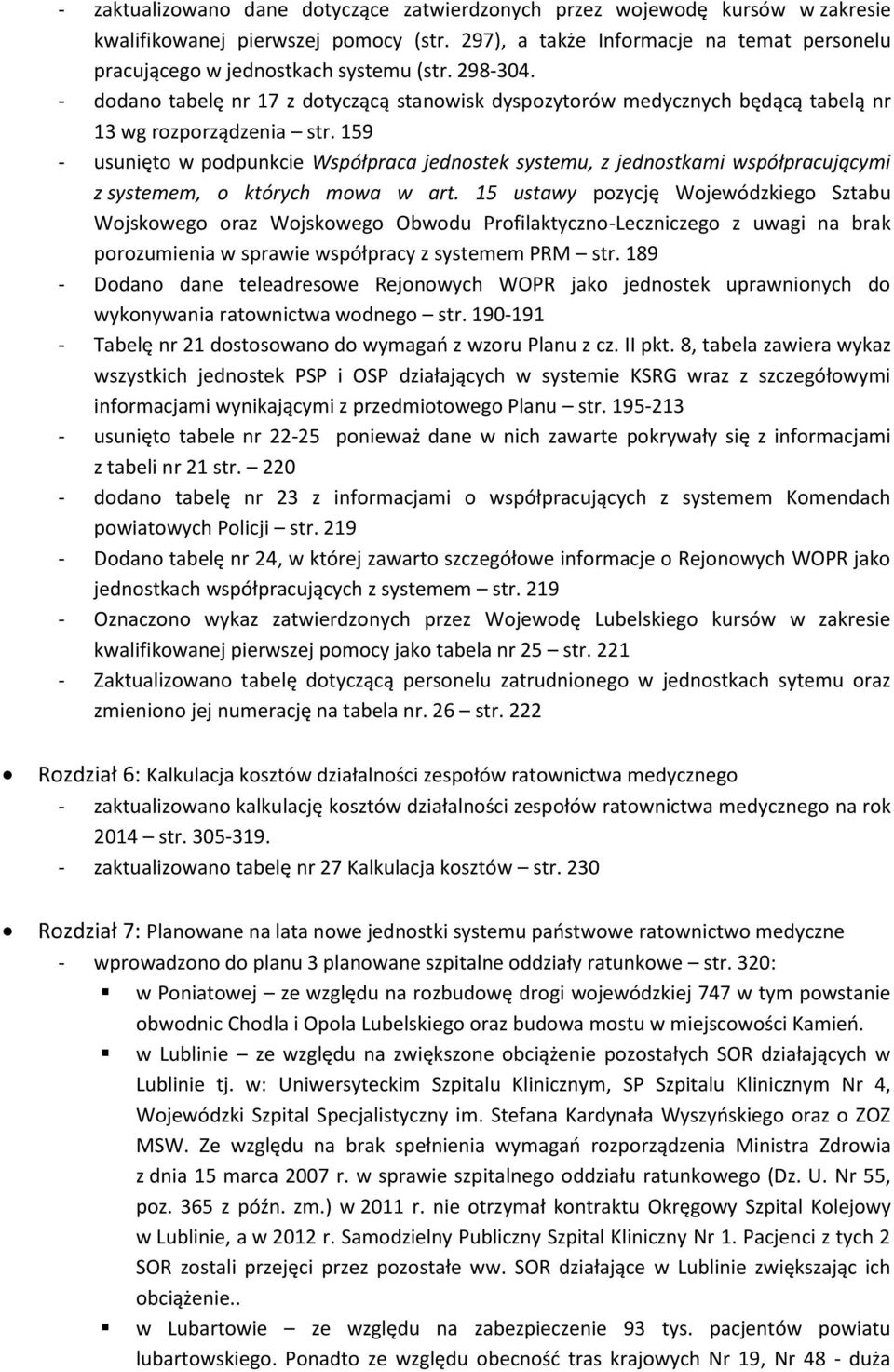 - dodano tabelę nr 17 z dotyczącą stanowisk dyspozytorów medycznych będącą tabelą nr 13 wg rozporządzenia str.