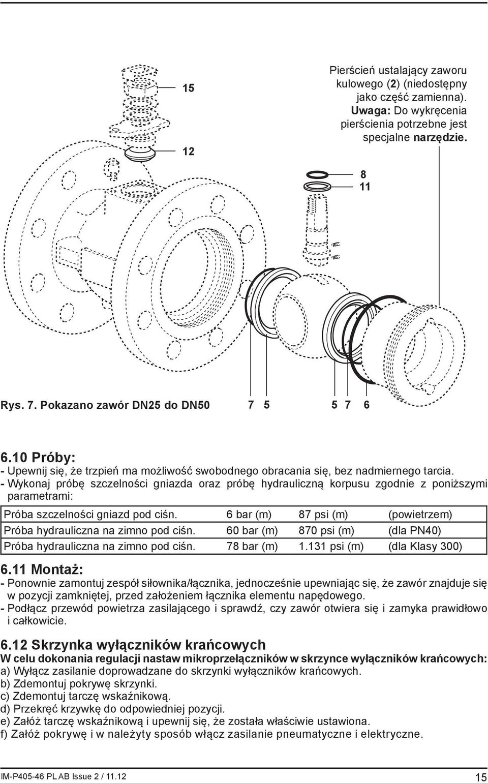 - Wykonaj próbę szczelności gniazda oraz próbę hydrauliczną korpusu zgodnie z poniższymi parametrami: Próba szczelności gniazd pod ciśn.