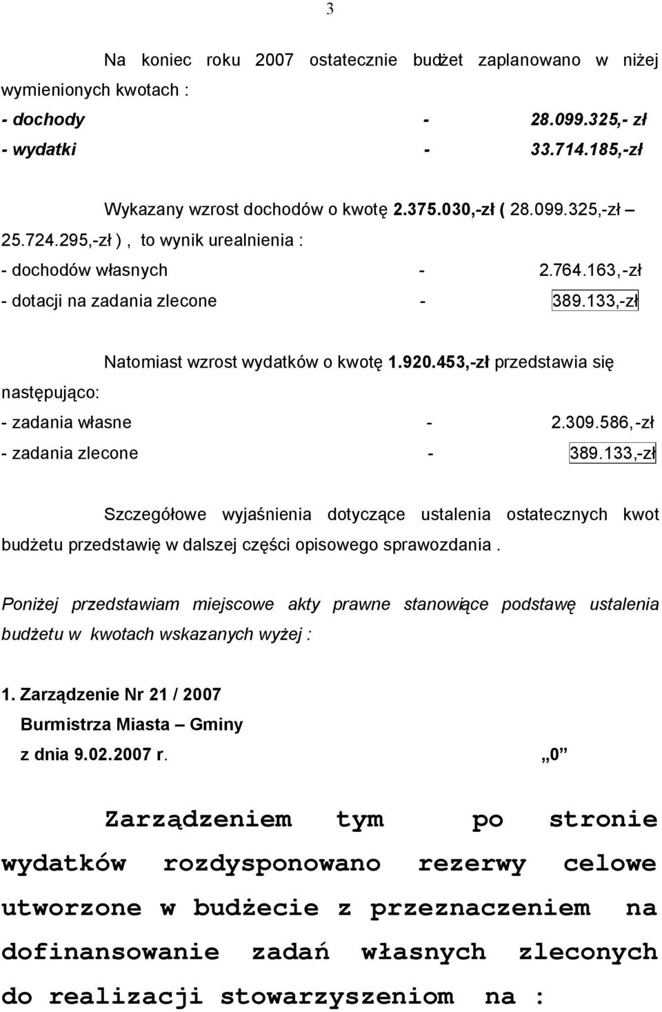 453,-zł przedstawia się następująco: - zadania własne - 2.309.586,-zł - zadania zlecone - 389.