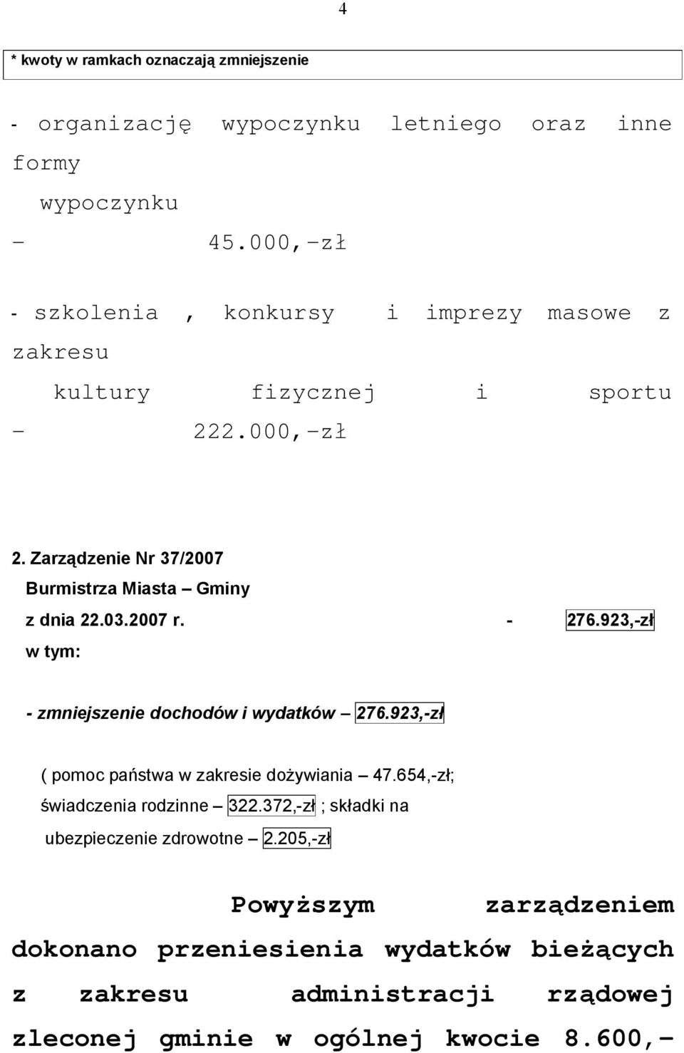 Zarządzenie Nr 37/2007 Burmistrza Miasta Gminy z dnia 22.03.2007 r. - 276.923,-zł w tym: - zmniejszenie dochodów i wydatków 276.