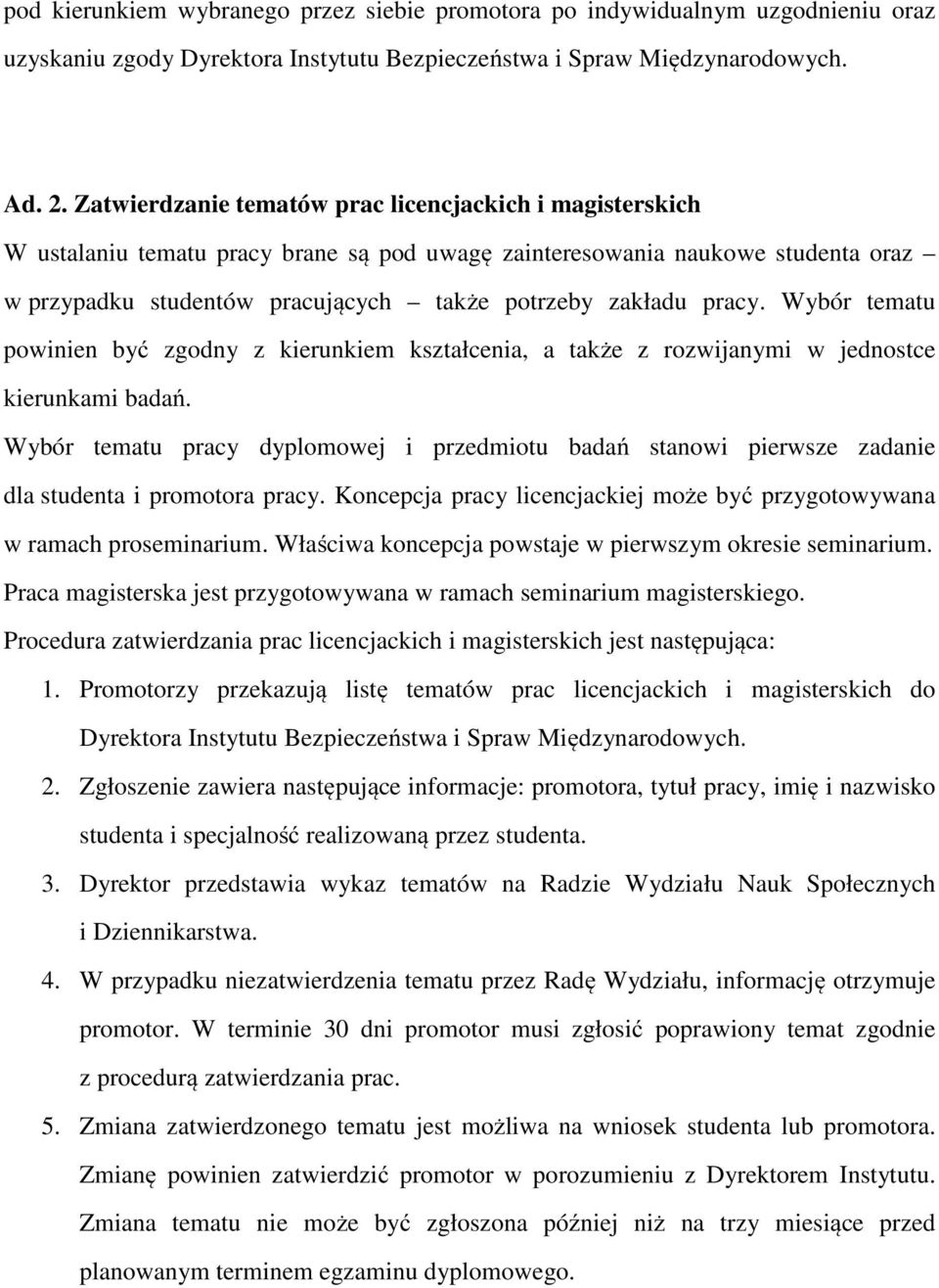 pracy. Wybór tematu powinien być zgodny z kierunkiem kształcenia, a także z rozwijanymi w jednostce kierunkami badań.