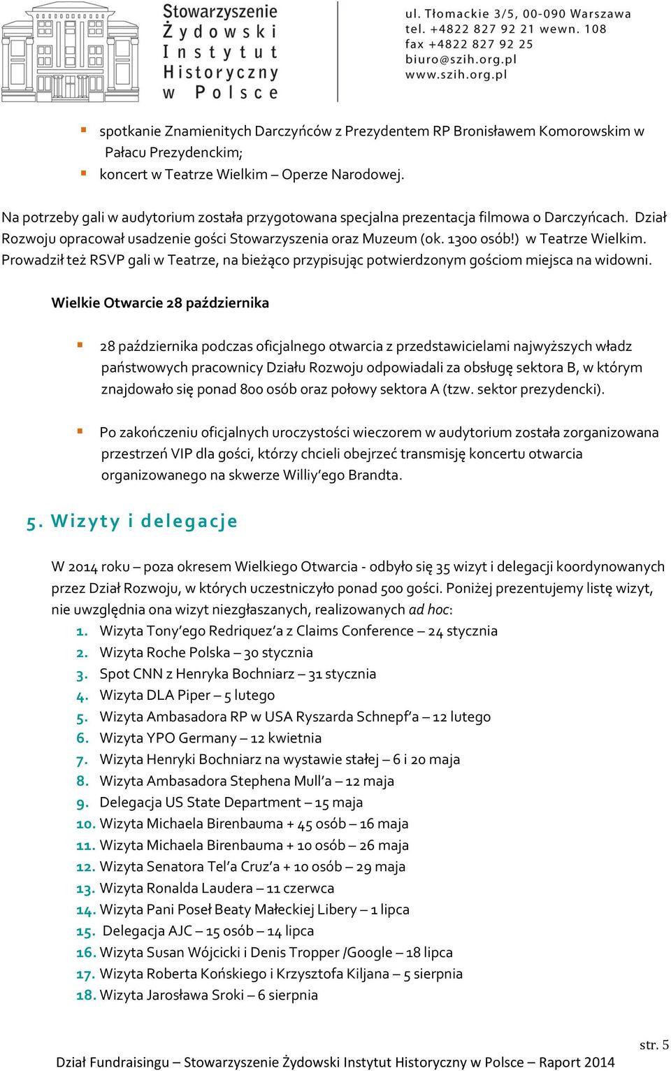 Prowadził też RSVP gali w Teatrze, na bieżąco przypisując potwierdzonym gościom miejsca na widowni.