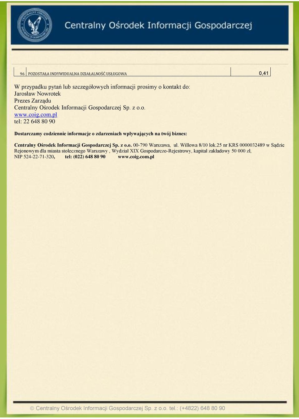 pl tel: 22 648 80 90 Dostarczamy codziennie informacje o zdarzeniach wpływających na twój biznes: Centralny Ośrodek Informacji Gospodarczej Sp. z o.o. 00-790 Warszawa, ul.