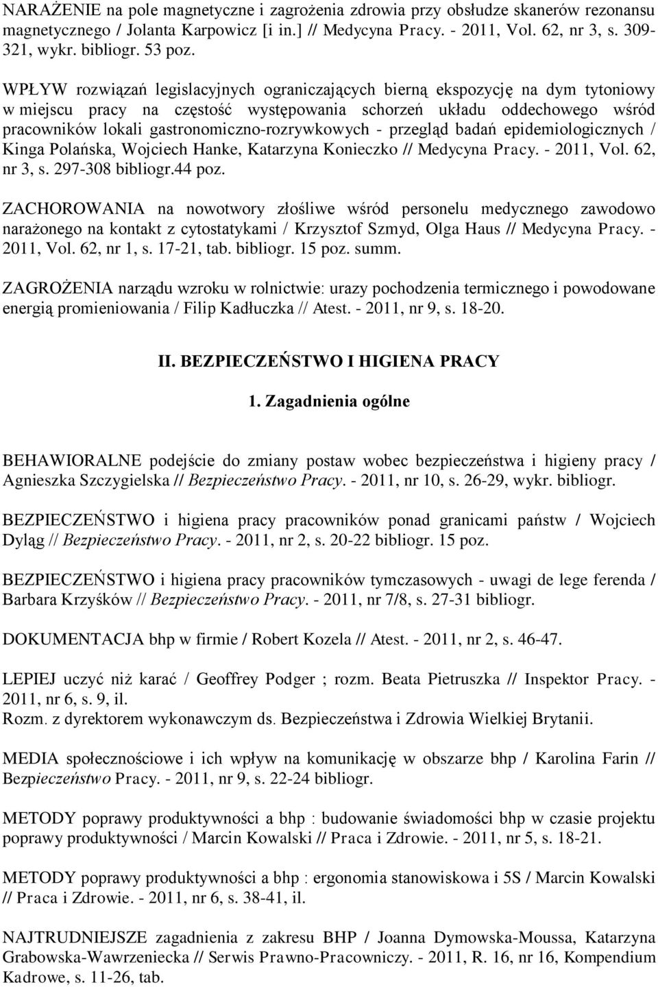 WPŁYW rozwiązań legislacyjnych ograniczających bierną ekspozycję na dym tytoniowy w miejscu pracy na częstość występowania schorzeń układu oddechowego wśród pracowników lokali