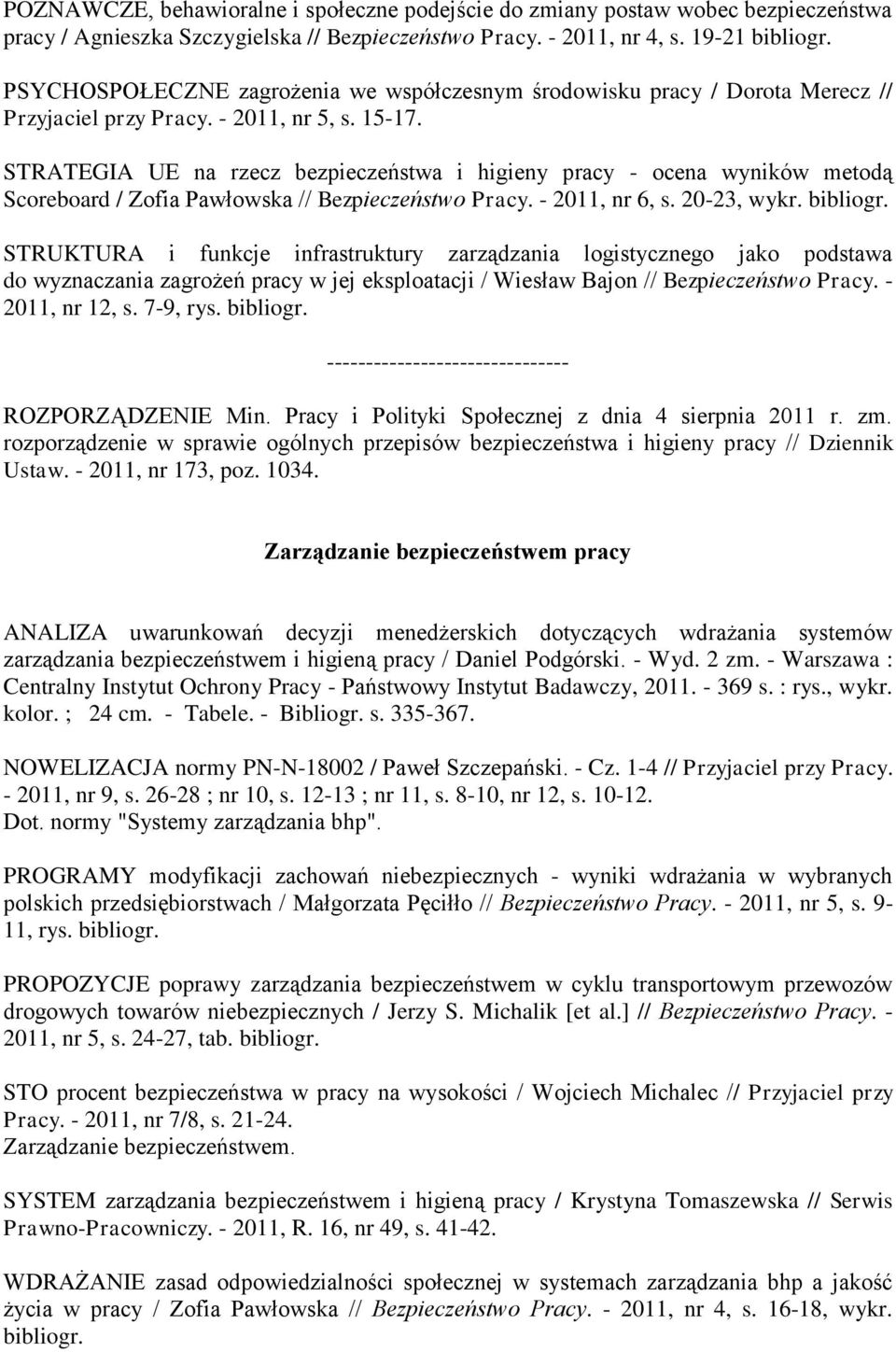 STRATEGIA UE na rzecz bezpieczeństwa i higieny pracy - ocena wyników metodą Scoreboard / Zofia Pawłowska // Bezpieczeństwo Pracy. - 2011, nr 6, s. 20-23, wykr. bibliogr.