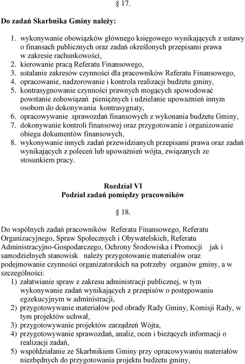 kontrasygnowanie czynności prawnych mogących spowodować powstanie zobowiązań pieniężnych i udzielanie upoważnień innym osobom do dokonywania kontrasygnaty, 6.