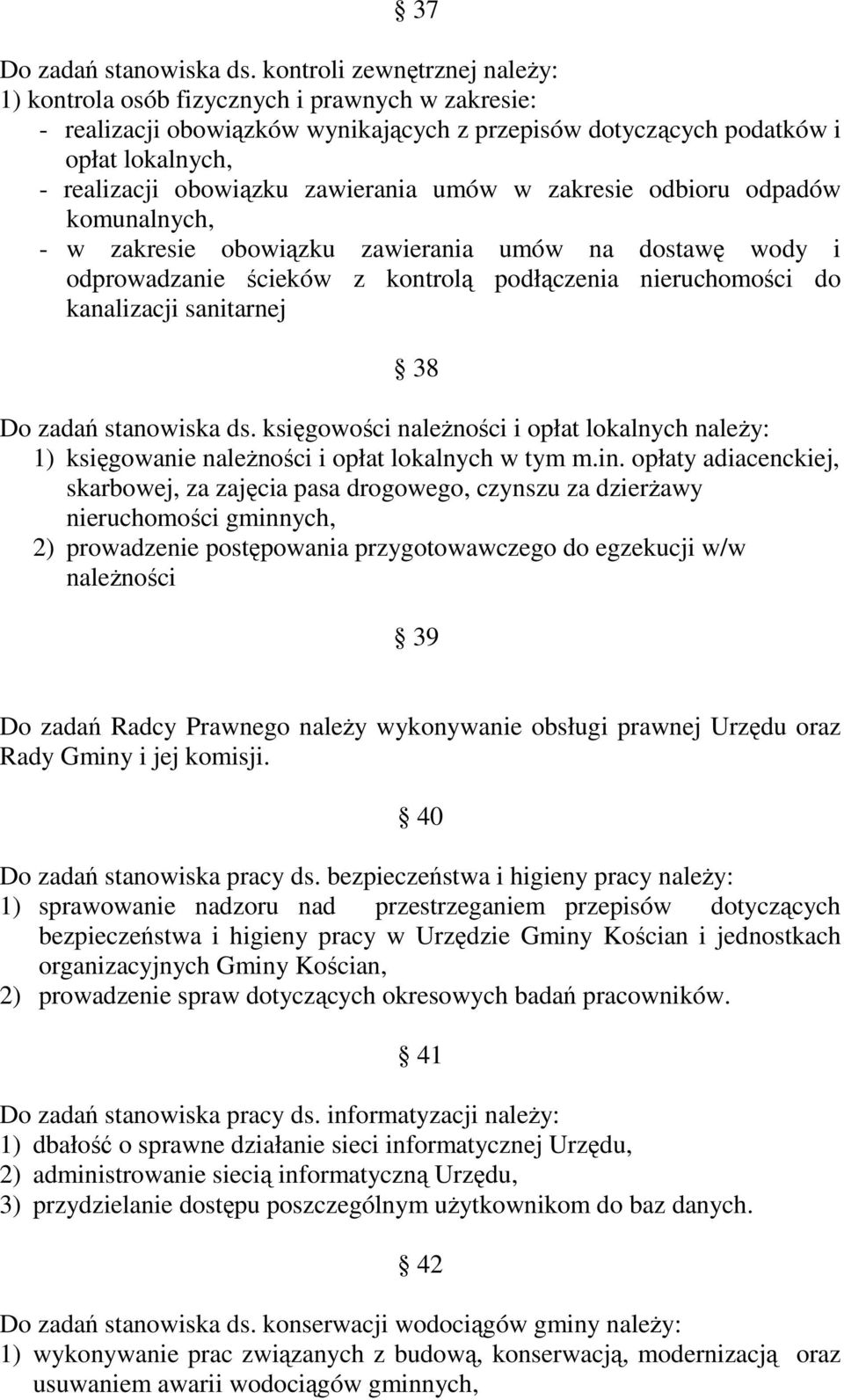 zawierania umów w zakresie odbioru odpadów komunalnych, - w zakresie obowiązku zawierania umów na dostawę wody i odprowadzanie ścieków z kontrolą podłączenia nieruchomości do kanalizacji sanitarnej