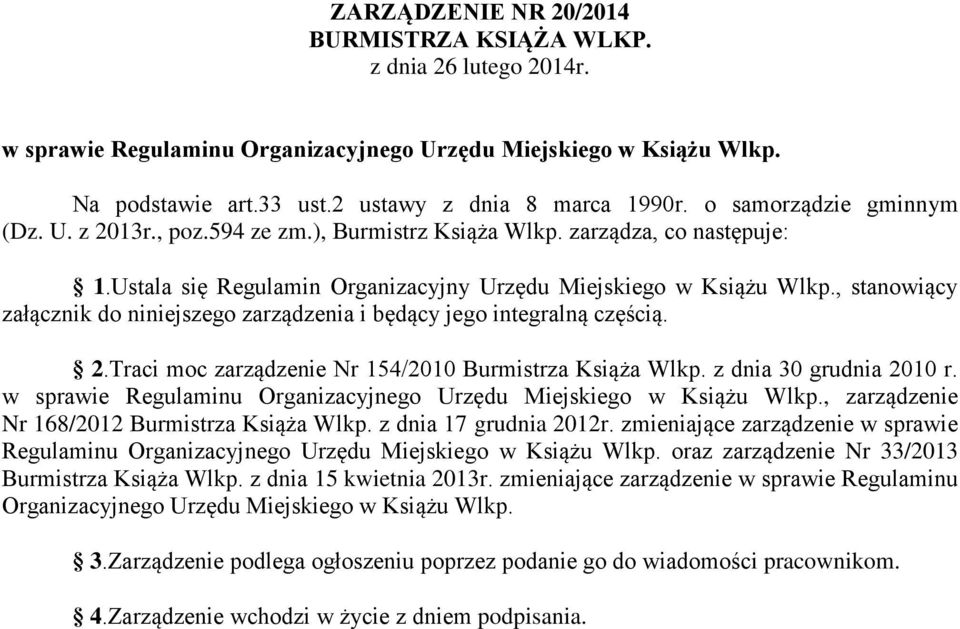 , stanowiący załącznik do niniejszego zarządzenia i będący jego integralną częścią. 2.Traci moc zarządzenie Nr 154/2010 Burmistrza Książa Wlkp. z dnia 30 grudnia 2010 r.