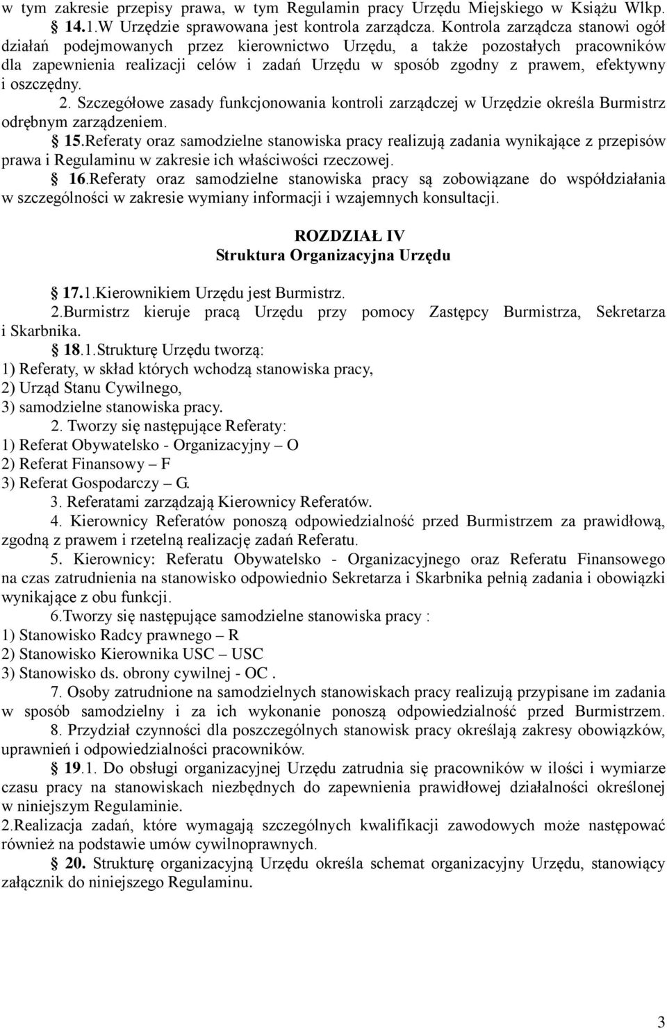 oszczędny. 2. Szczegółowe zasady funkcjonowania kontroli zarządczej w Urzędzie określa Burmistrz odrębnym zarządzeniem. 15.