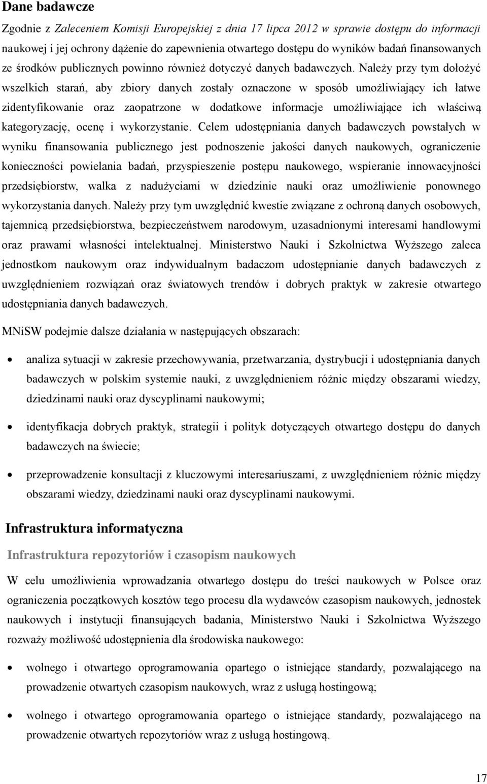 Należy przy tym dołożyć wszelkich starań, aby zbiory danych zostały oznaczone w sposób umożliwiający ich łatwe zidentyfikowanie oraz zaopatrzone w dodatkowe informacje umożliwiające ich właściwą