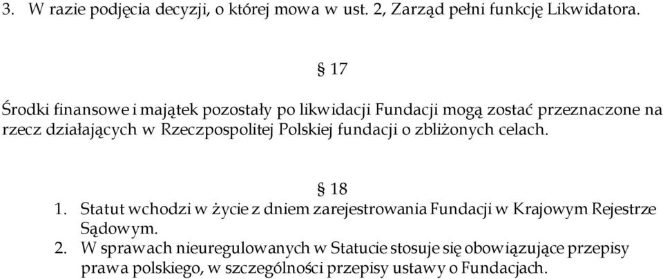 Rzeczpospolitej Polskiej fundacji o zbliżonych celach. 18 1.