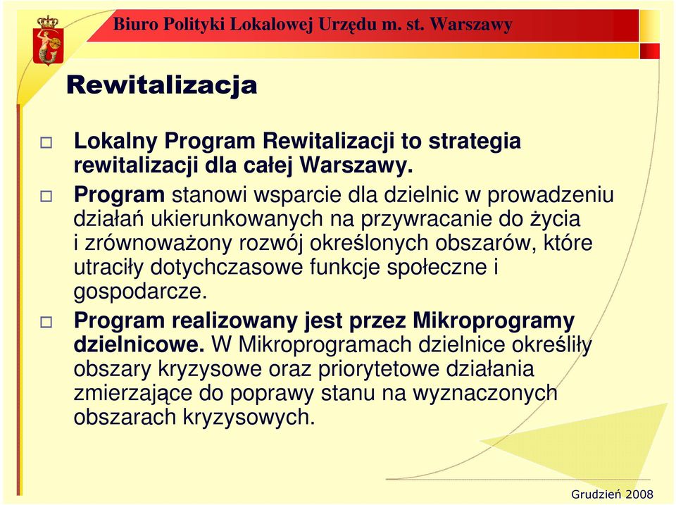 określonych obszarów, które utraciły dotychczasowe funkcje społeczne i gospodarcze.