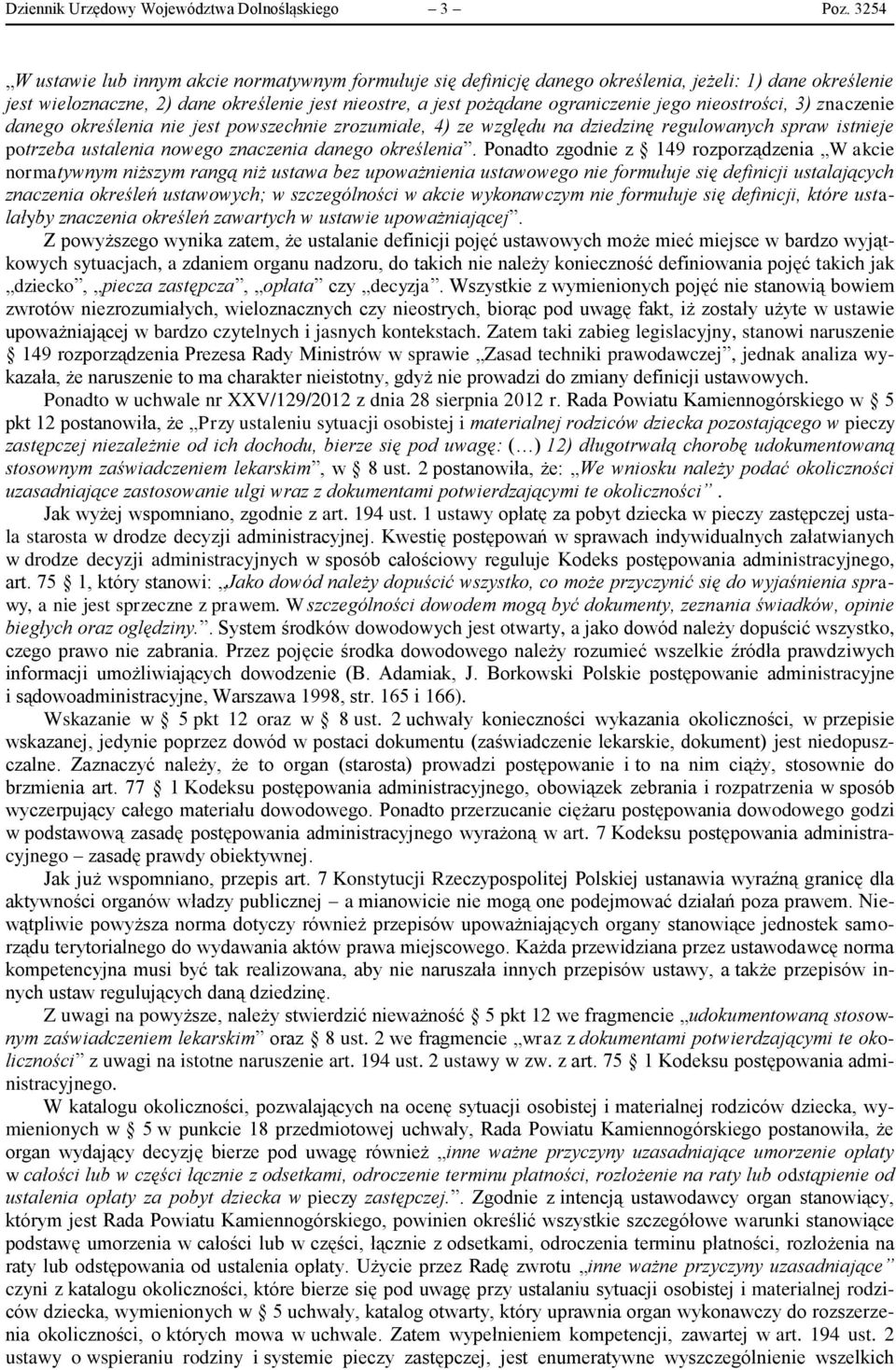 nieostrości, 3) znaczenie danego określenia nie jest powszechnie zrozumiałe, 4) ze względu na dziedzinę regulowanych spraw istnieje potrzeba ustalenia nowego znaczenia danego określenia.