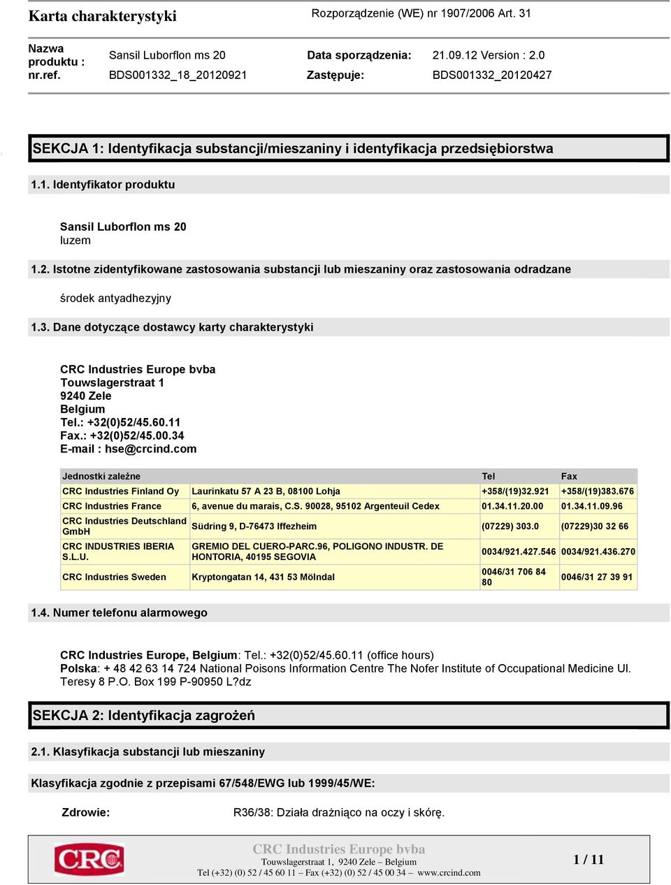 Dane dotyczące dostawcy karty charakterystyki Touwslagerstraat 1 9240 Zele Belgium Tel.: +32(0)52/45.60.11 Fax.: +32(0)52/45.00.34 E-mail : hse@crcind.