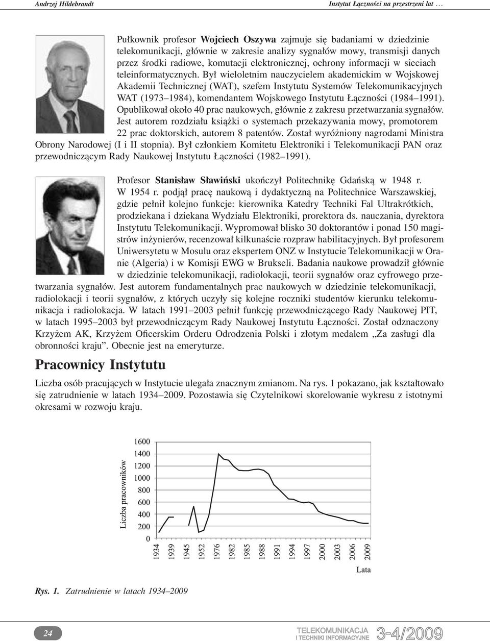 Był wieloletnim nauczycielem akademickim w Wojskowej Akademii Technicznej (WAT), szefem Instytutu Systemów Telekomunikacyjnych WAT (1973 1984), komendantem Wojskowego Instytutu Łączności (1984 1991).