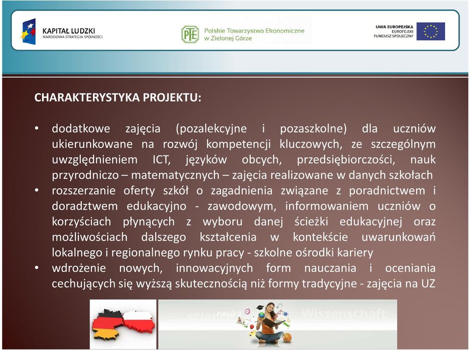 edukacyjno - zawodowym, informowaniem uczniów o korzyściach płynących z wyboru danej ścieżki edukacyjnej oraz możliwościach dalszego kształcenia w kontekście uwarunkowań