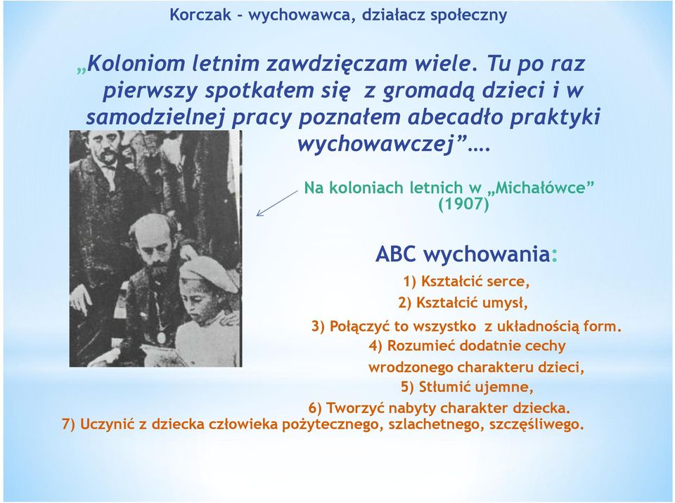 Na koloniach letnich w Michałówce (1907) ABC wychowania: 1) Kształcić serce, 2) Kształcić umysł, 3) Połączyć to wszystko z