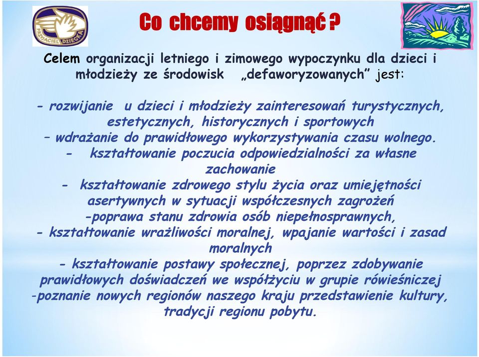 historycznych i sportowych wdrażanie do prawidłowego wykorzystywania czasu wolnego.